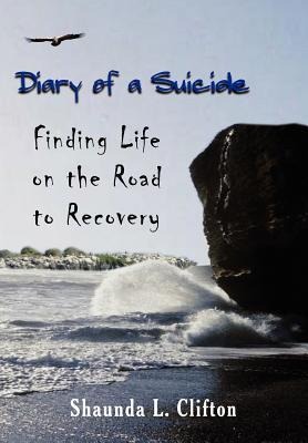 Diary of a Suicide: Finding Life on the Road to Recovery