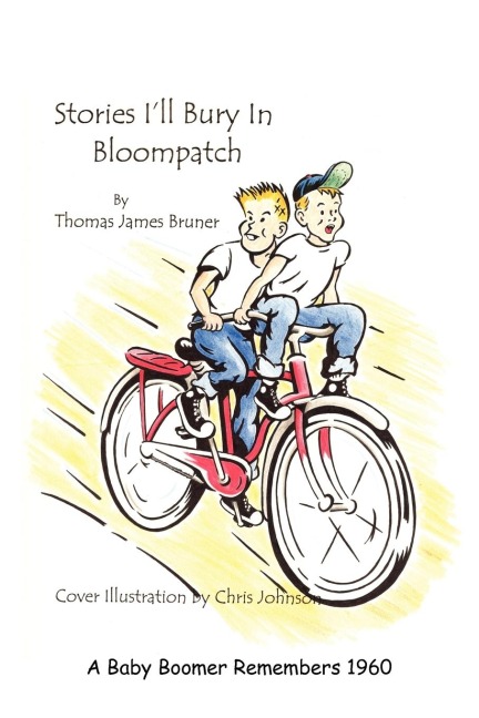 Stories Ill Bury In Bloompatch: A Baby Boomer Remembers 1960