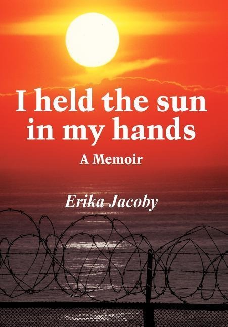 I Held the Sun in My Hands: A Memoir