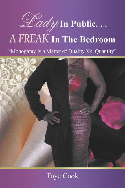 Lady in Public. . .A Freak in the Bedroom: Monogamy Is a Matter of Quality Vs. Quantity