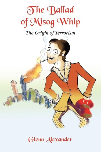 The Ballad of Misog Whip: The Origin of Terrorism