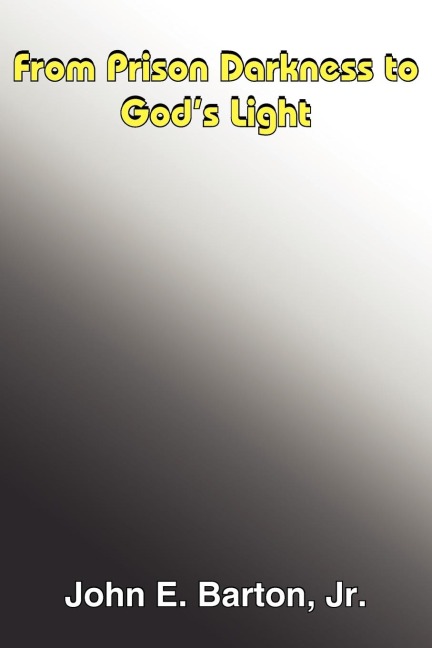 From Prison Darkness to Gods Light