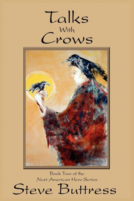 Talks With Crows: Book Two of the Next American Hero Series