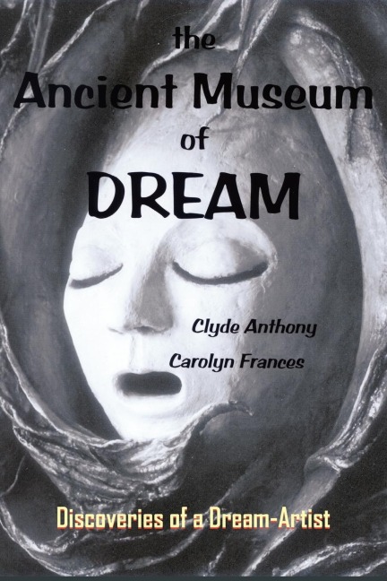 The Ancient Museum of Dream: Discoveries of a Dream-Artist