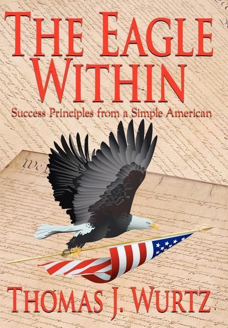 The Eagle Within: Success Principles from a Simple American