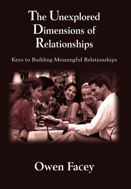 The Unexplored Dimensions of Relationships: Keys to Building Meaningful Relationships