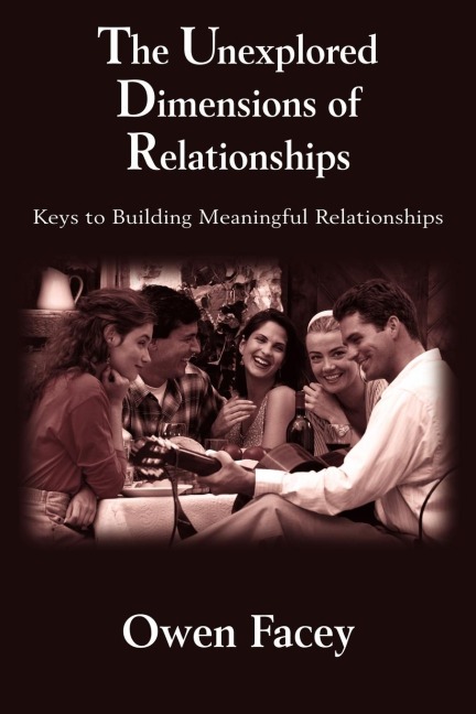 The Unexplored Dimensions of Relationships: Keys to Building Meaningful Relationships
