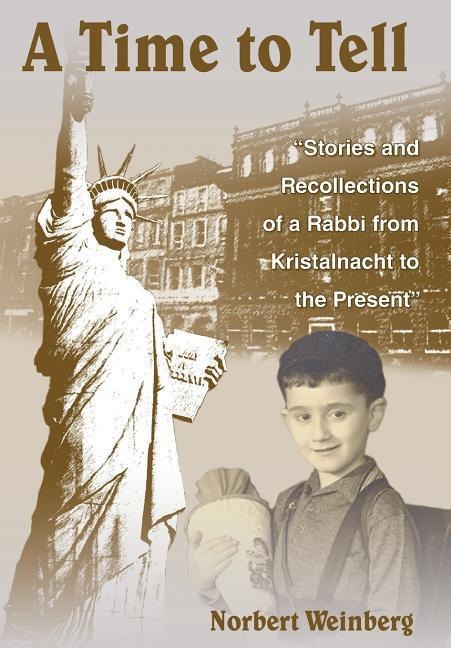 A Time to Tell: Stories and Recollections of a Rabbi from Kristalnacht to the Present
