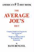 The Average Joes Diet: Complete Weight Loss Program for The Average Joe Plus Weight Loss Dining Guide to 56 of Americas Top Restaurants