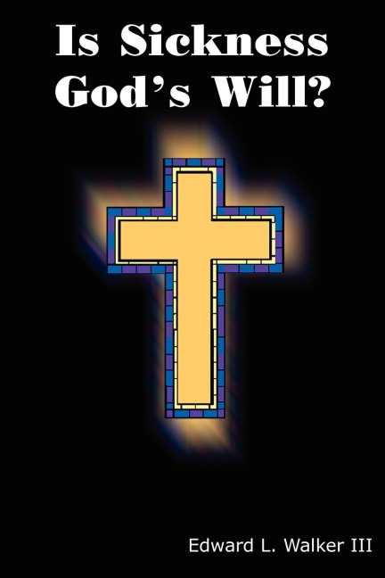 Is Sickness Gods Will?