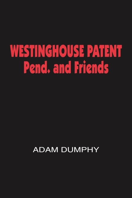 WESTINGHOUSE PATENT Pend. and Friends