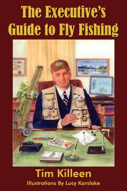 The Executives Guide to Fly Fishing