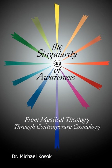 The Singularity of Awareness: from Mystical Theology through Contemporary Cosmology