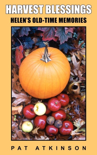 HARVEST BLESSINGS: HELENS OLD-TIME MEMORIES