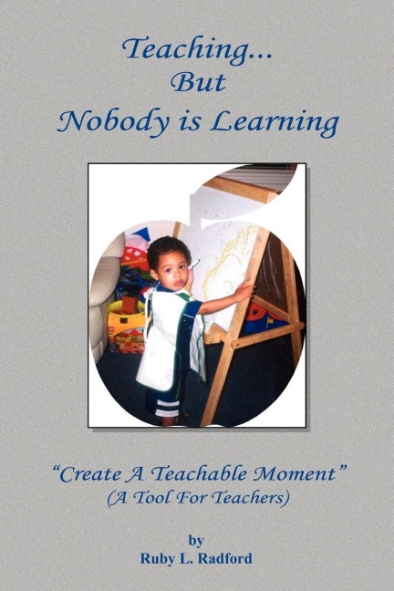 Teaching... But Nobody is Learning: Create A Teachable Moment