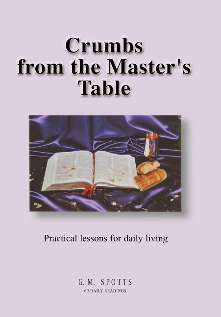 Crumbs from the Masters Table: Practical lessons for daily living