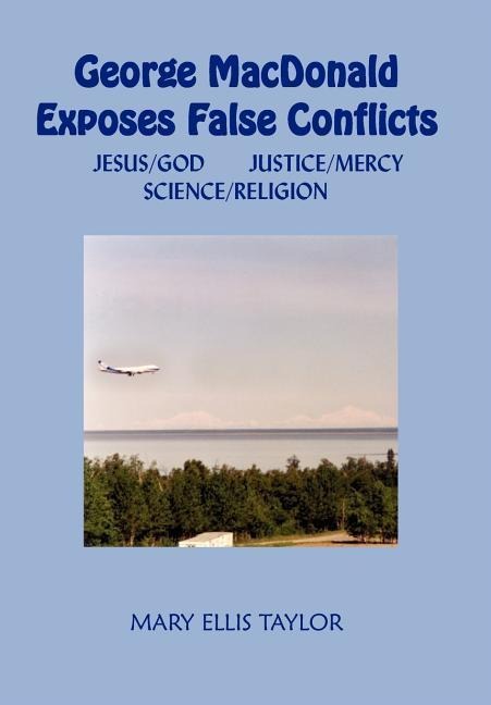 George MacDonald Exposes False Conflicts: Jesus/God Justice/Mercy Science/Religion