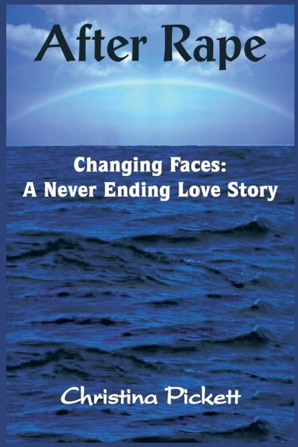 After Rape: Changing Faces: A Never Ending Love Story