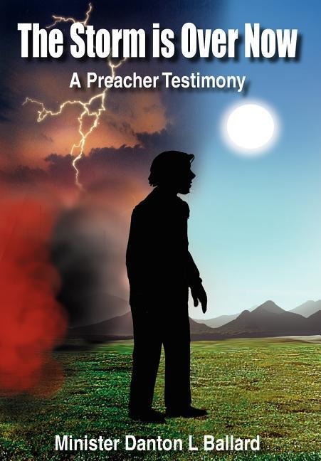 The Storm is Over Now: A Preacher Testimony