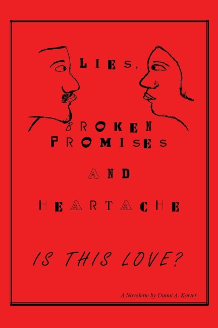 Lies, Broken Promises and Heartache: Is This Love?