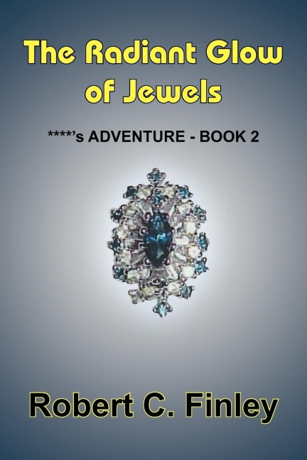 The Radiant Glow of Jewels: ****s ADVENTURE - BOOK 2