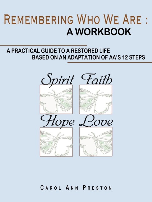 Remembering Who We Are: a workbook: a practical guide to a restored life based on an adaptation of AAs 12 steps