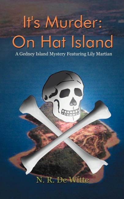 Its Murder: On Hat Island:  A Gedney Island Mystery Featuring Lily Martian