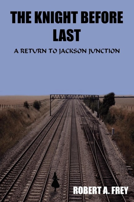 THE KNIGHT BEFORE LAST: A RETURN TO JACKSON JUNCTION