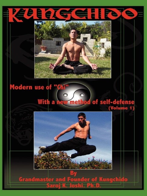 KUNGCHIDO: MODERN USE OF CHI WITH NEW METHOD OF SELF-DEFENSE (Volume I)