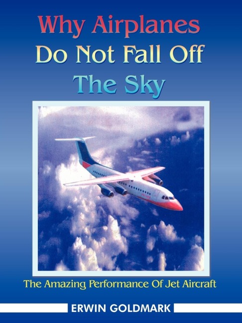Why Airplanes Do Not Fall Off the Sky: The Amazing Performance of Jet Aircraft