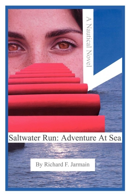 Saltwater Run: Adventure At Sea:  A Nautical Novel