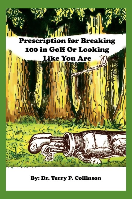 Prescription for Breaking 100 in Golf: Or Looking Like You Are