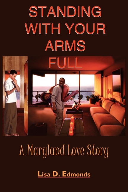 STANDING WITH YOUR ARMS FULL: A Maryland Love Story
