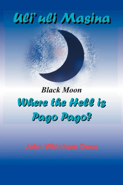 Uliuli Masina (Black Moon): Where the Hell is Pago Pago?