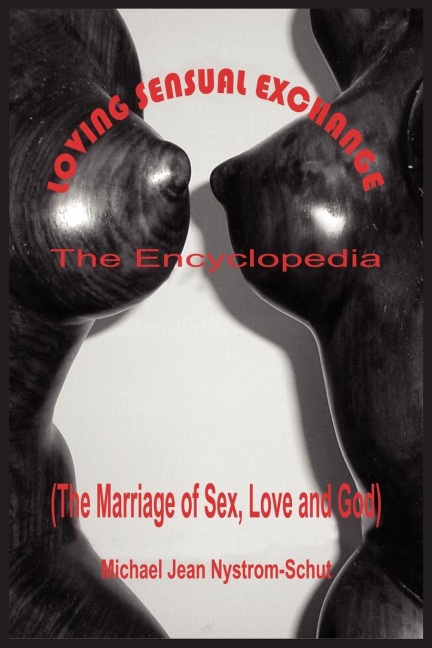 Loving Sensual Exchange The Encyclopedia The Marriage of Sex, Love and God