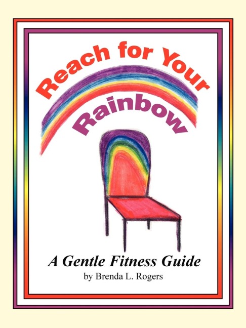 Reach for Your Rainbow: A Gentle Fitness Guide