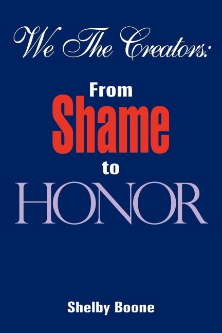 We The Creators: From Shame to Honor