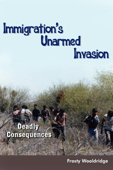 Immigrations Unarmed Invasion: Deadly Consequences