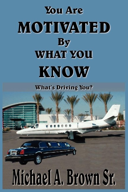 You Are Motivated by What You Know: Whats Driving You?