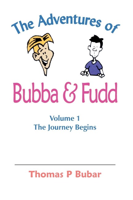 The Adventures of Bubba & Fudd: Volume 1 The Journey Begins