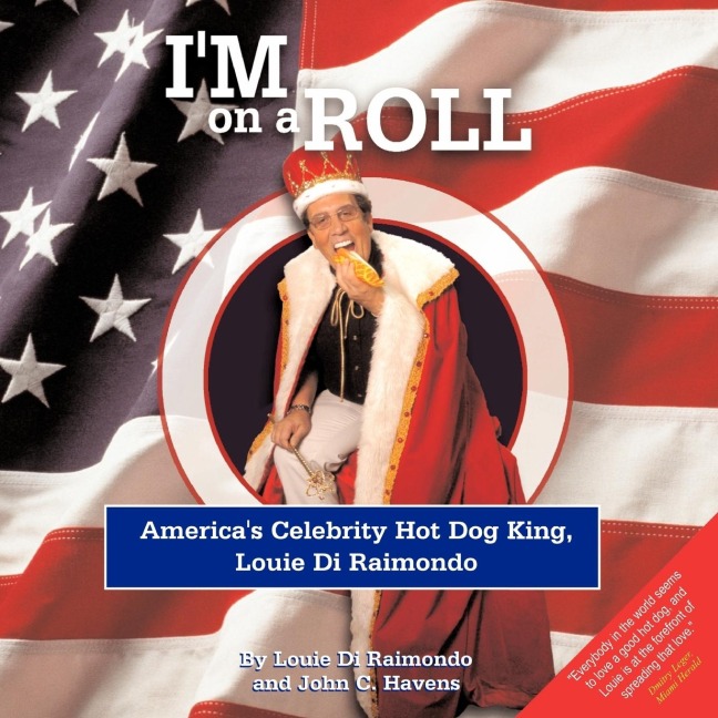 Im on a Roll: Americas Celebrity Hot Dog King, Louie Di Raimondo
