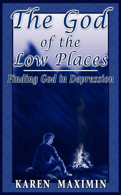 The God of the Low Places: Finding God in Depression
