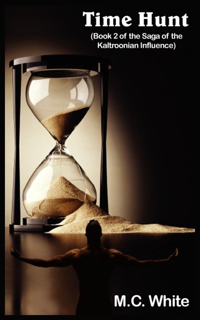 Time Hunt: (Book 2 of the Saga of the Kaltroonian Influence)