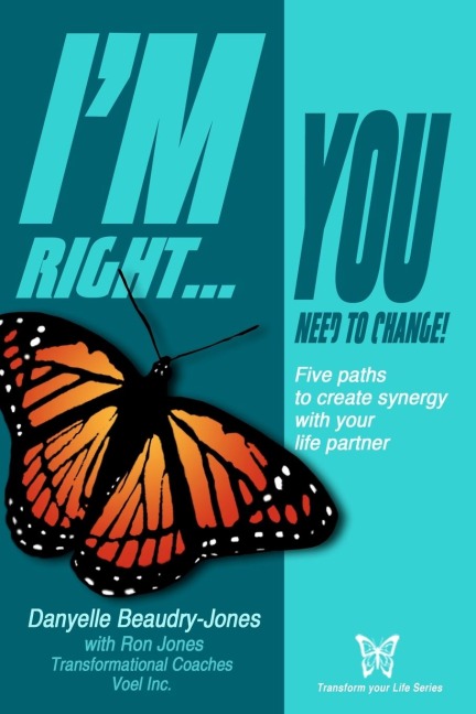 Im Right...You Need to Change: Five paths to create synergy with your life partner