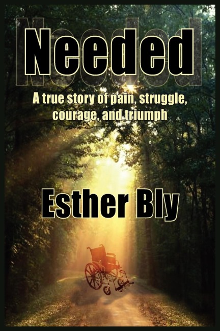 Needed: A true story of pain struggle, courage, and triumph