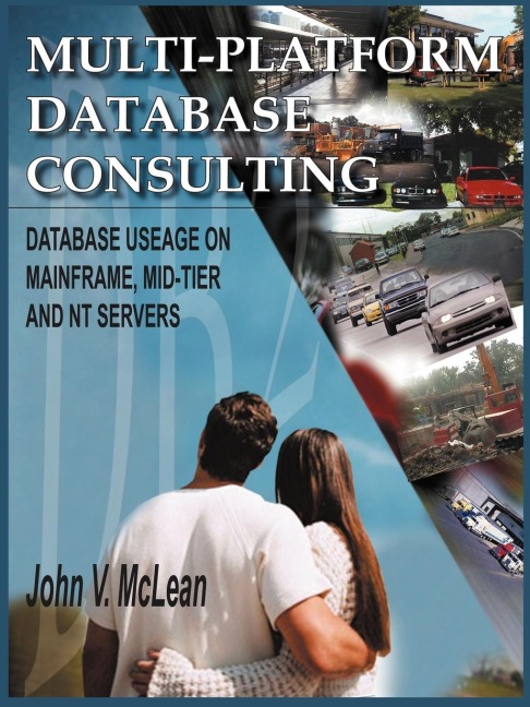 Multi-Platform Database Consulting: Database Useage on Mainframe, Mid-Tier and NT Servers