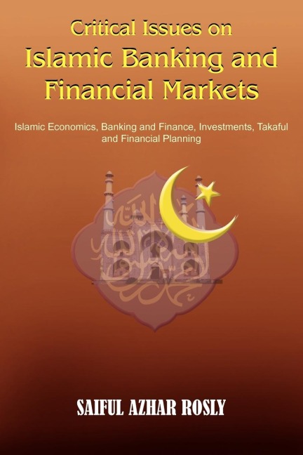 Critical Issues on Islamic Banking and Financial Markets: Islamic Economics, Banking and Finance, Investments, Takaful and Financial Planning