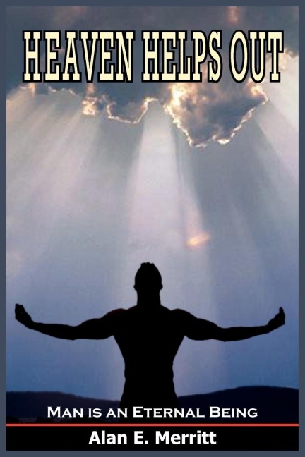 HEAVEN HELPS OUT: Man is an Eternal Being