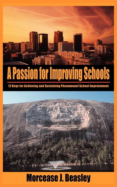 A Passion for Improving Schools: 12 Keys for Achieving and Sustaining Phenomenal School Improvement
