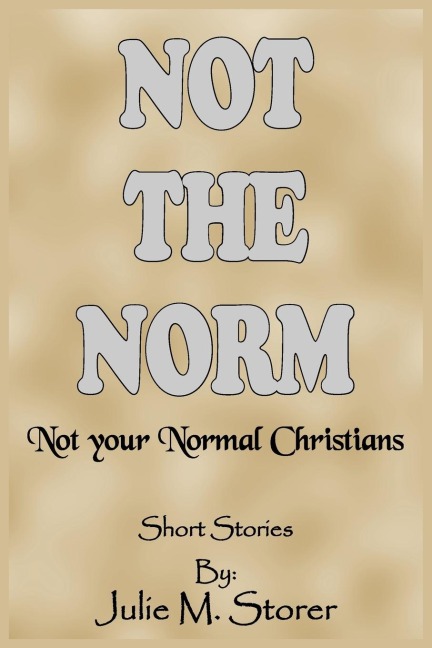 Not THE NORM: Not your Normal Christians